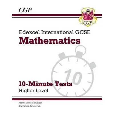 Edexcel International GCSE Maths 10-Minute Tests - Higher (includes Answers) - CGP Books