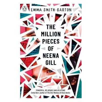 Million Pieces of Neena Gill - Smith-Barton, Emma