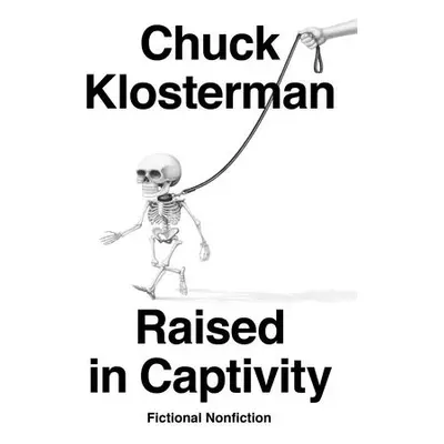 Raised In Captivity - Klosterman, Chuck