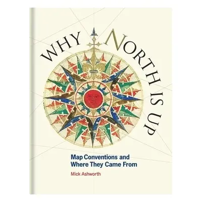 Why North is Up - Ashworth, Mick