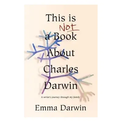 This is Not a Book About Charles Darwin - Darwin, Emma