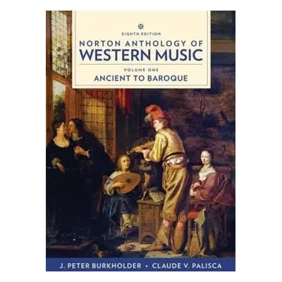 Norton Anthology of Western Music - Burkholder, J. Peter (Indiana University) a Grout, Donald Ja