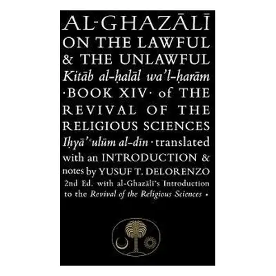 Al-Ghazali on the Lawful and the Unlawful - al-Ghazali, Abu Hamid