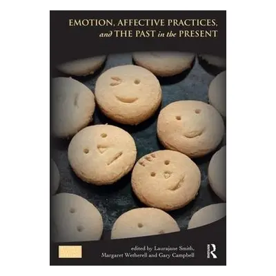 Emotion, Affective Practices, and the Past in the Present