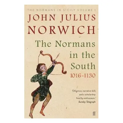 Normans in the South, 1016-1130 - Norwich, John Julius