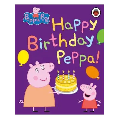 Peppa Pig: Happy Birthday, Peppa - Peppa Pig