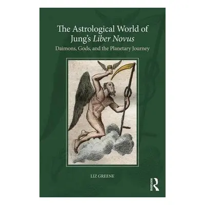 Astrological World of Jung’s 'Liber Novus' - Greene, Liz (Centre for Psychological Astrology, UK