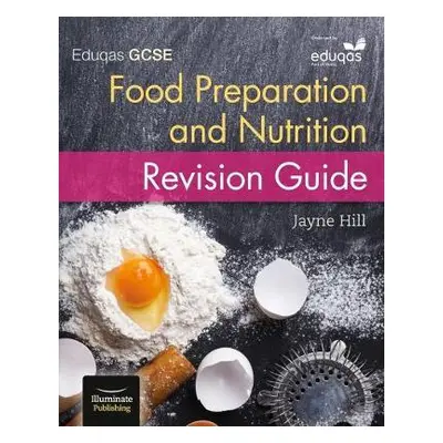 Eduqas GCSE Food Preparation and Nutrition: Revision Guide - Hill, Jayne