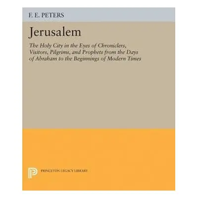 Jerusalem - Peters, Francis Edward