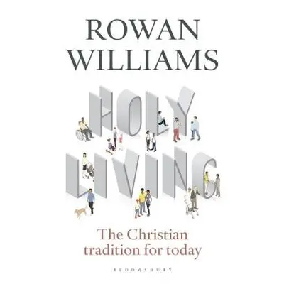 Holy Living - Williams, Rowan (Magdalene College, Cambridge, UK)