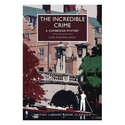 Incredible Crime - Austen-Leigh, Lois