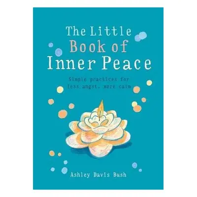 Little Book of Inner Peace - Bush, Ashley Davis