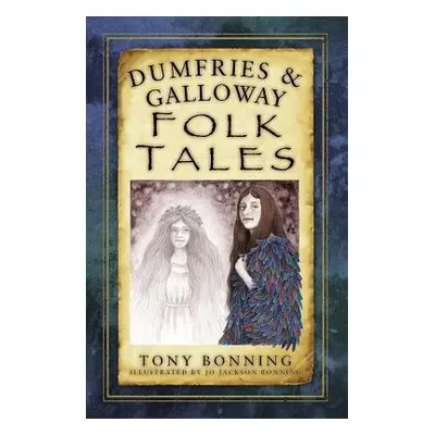 Dumfries and Galloway Folk Tales - Bonning, Tony