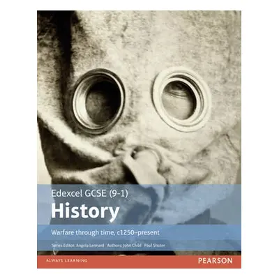 Edexcel GCSE (9-1) History Warfare through time, c1250–present Student Book - Shuter, Paul a Chi