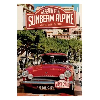 History of the Sunbeam Alpine - Willshire, John