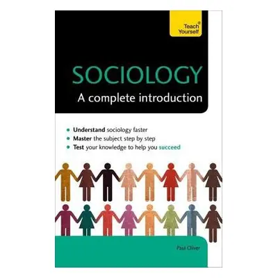 Sociology: A Complete Introduction: Teach Yourself - Oliver, Paul