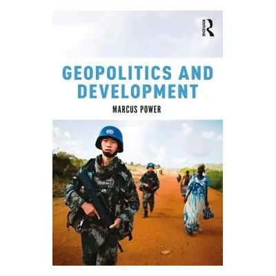 Geopolitics and Development - Power, Marcus