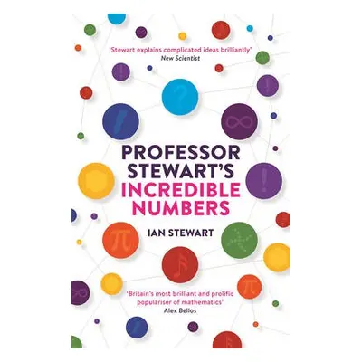 Professor Stewart's Incredible Numbers - Stewart, Professor Ian