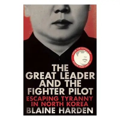 Great Leader and the Fighter Pilot - Harden, Blaine