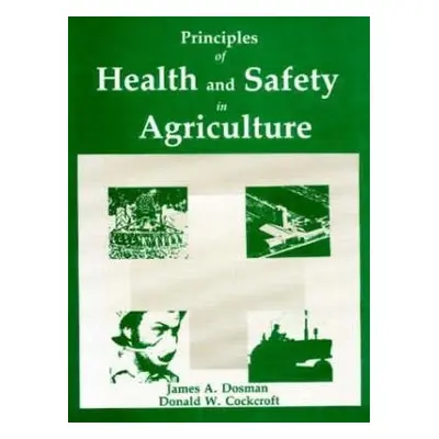 Principles of Health and Safety in Agriculture - Dosman, James A. (Royal University Hospital) a 