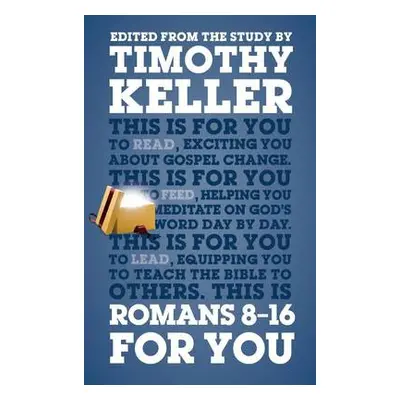 Romans 8 - 16 For You - Keller, Dr Timothy