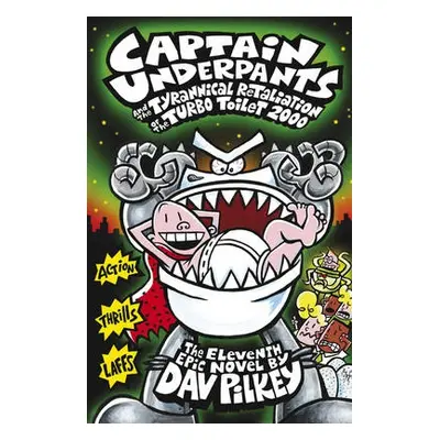 Captain Underpants and the Tyrannical Retaliation of the Turbo Toilet 2000 - Pilkey, Dav