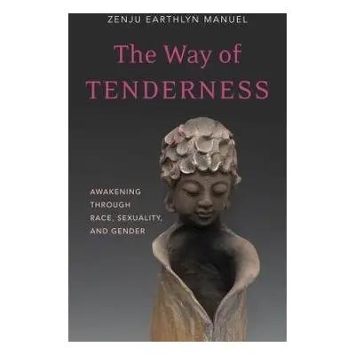 Way of Tenderness - Manuel, Zenju Earthlyn