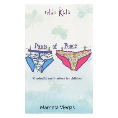 Relax Kids: Pants of Peace – 52 meditation tools for children - Viegas, Marneta