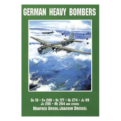 German Heavy Bombers - Dressel, Joachim a Griehl, Manfred