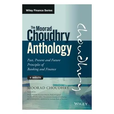 Moorad Choudhry Anthology, + Website - Choudhry, Moorad (London Metropolitan University a Unive