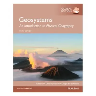 Geosystems: An Introduction to Physical Geography, Global Edition - Christopherson, Robert a Bir