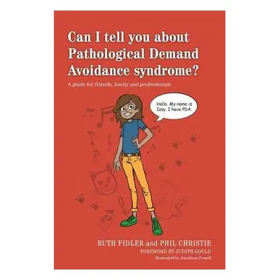 Can I tell you about Pathological Demand Avoidance syndrome? - Fidler, Ruth a Christie, Phil