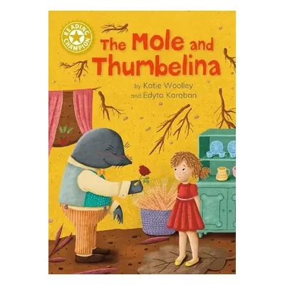 Reading Champion: The Mole and Thumbelina - Woolley, Katie