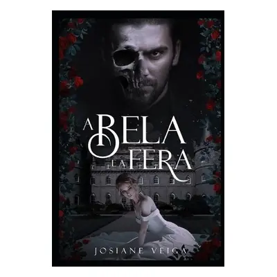 Bela e a Fera (Dark) - Veiga, Josiane