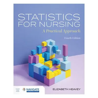 Statistics for Nursing: A Practical Approach - Heavey, Elizabeth