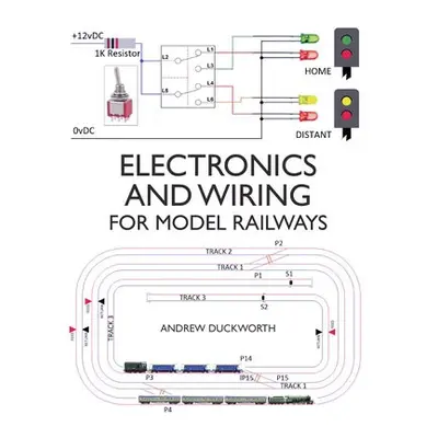 Electronics and Wiring for Model Railways - Duckworth, Andrew