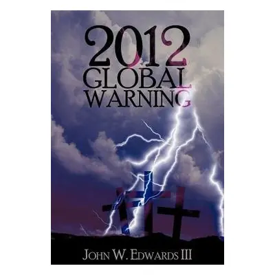 2012 Global Warning - Edwards, John W, III