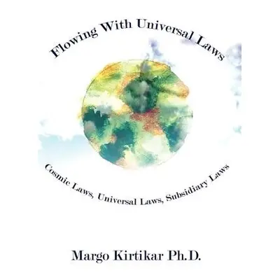 Flowing with Universal Laws - Kirtikar, Margo