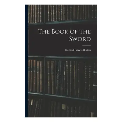 Book of the Sword - Burton, Richard Francis