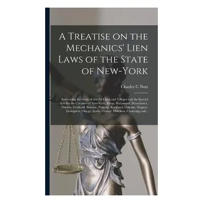 Treatise on the Mechanics' Lien Laws of the State of New-York - Nott, Charles C