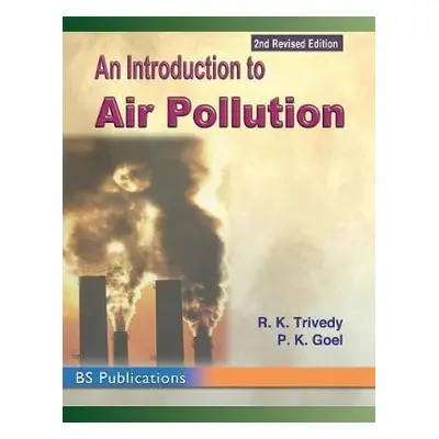 Introduction to Air Pollution - Trivedy, R K a Goel, P K