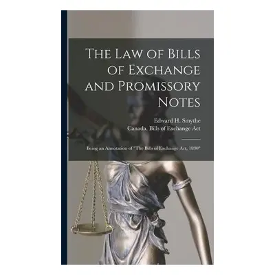 Law of Bills of Exchange and Promissory Notes [microform]