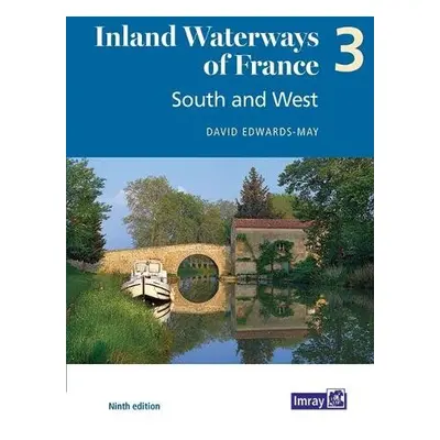 Inland Waterways of France Volume 3 South and West - Edwards-May, David