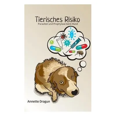 Tierisches Risiko - Dragun, Annette