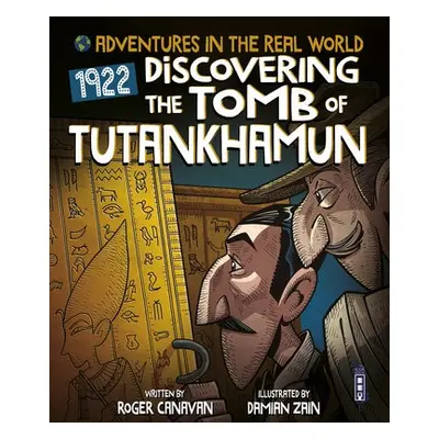 Adventures in the Real World: Discovering The Tomb of Tutankhamun - Canavan, Roger