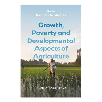 Growth, Poverty and Developmental Aspects of Agriculture