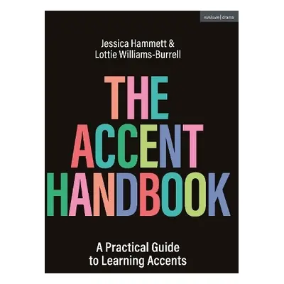 Accent Handbook - Hammett, Jessica (Mountview Academy of Theatre Arts, UK) a Williams-Burrell, L