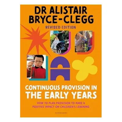 Continuous Provision in the Early Years - Bryce-Clegg, Dr Alistair