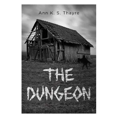 Dungeon - Thayre, Ann K. S.