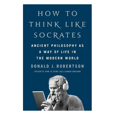 How To Think Like Socrates - Robertson, Donald